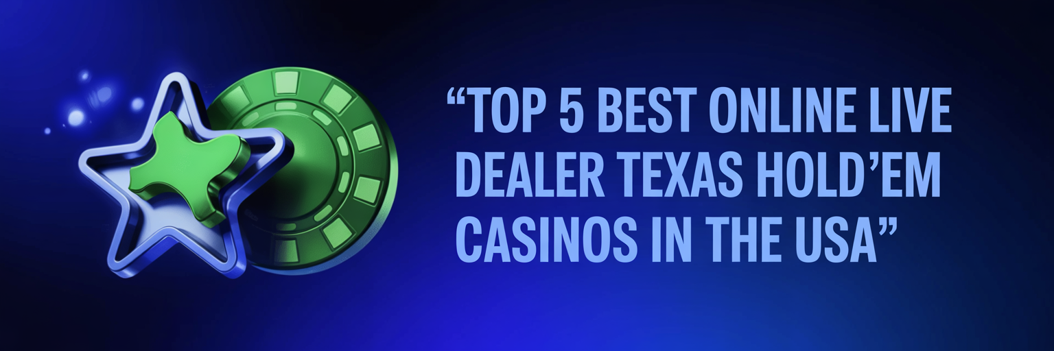Top 5 Best Online Live Dealer Texas Hold'em Casinos in the USA
